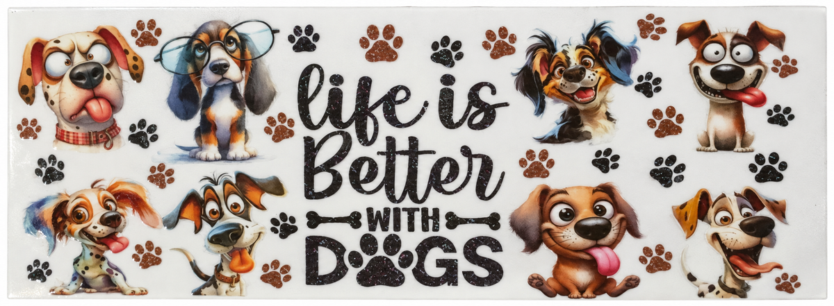 Life Is Better with Dogs Tumbler Wrap